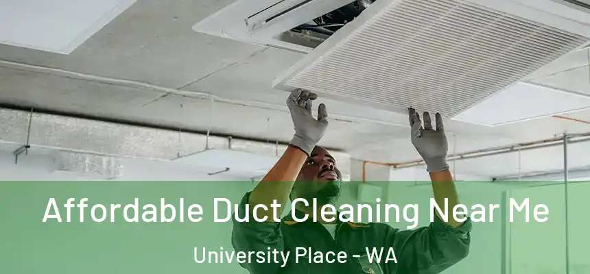  Affordable Duct Cleaning Near Me University Place - WA
