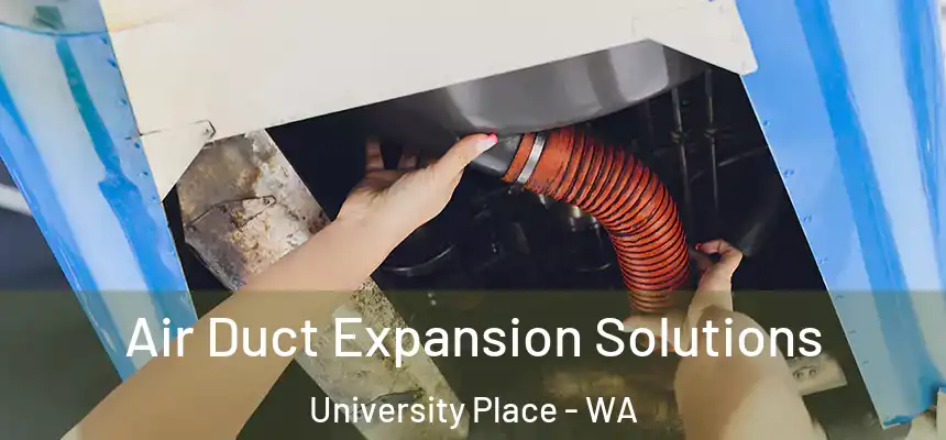 Air Duct Expansion Solutions University Place - WA