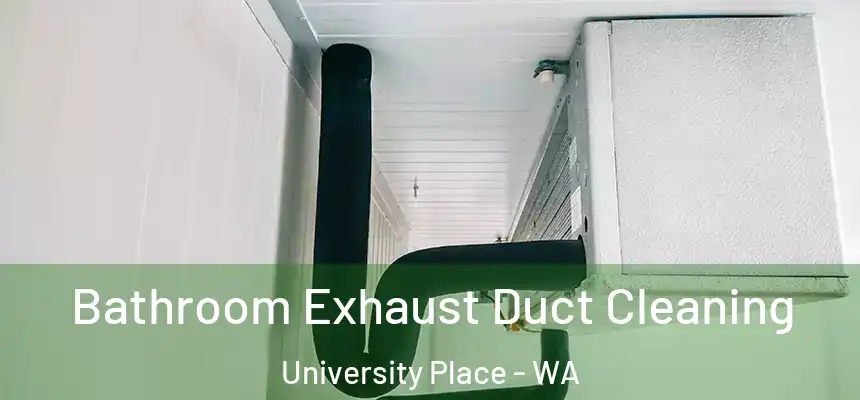 Bathroom Exhaust Duct Cleaning University Place - WA
