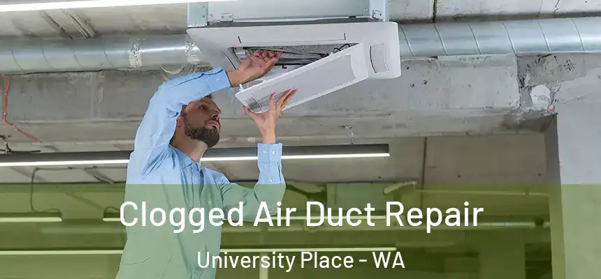  Clogged Air Duct Repair University Place - WA