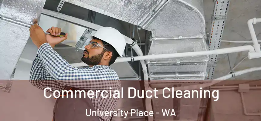 Commercial Duct Cleaning University Place - WA