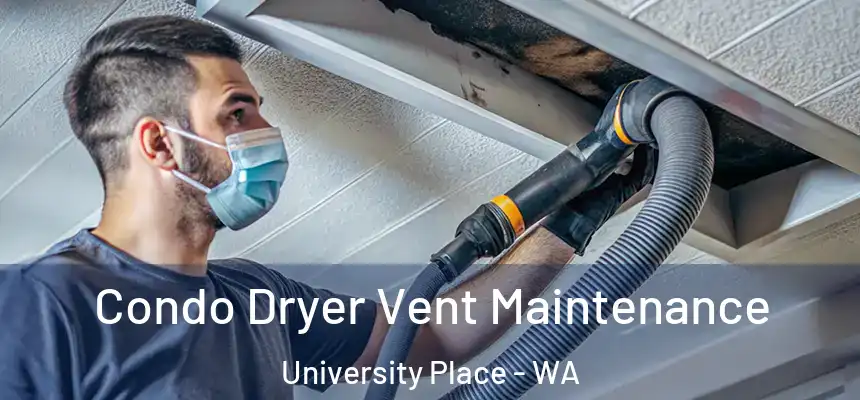  Condo Dryer Vent Maintenance University Place - WA