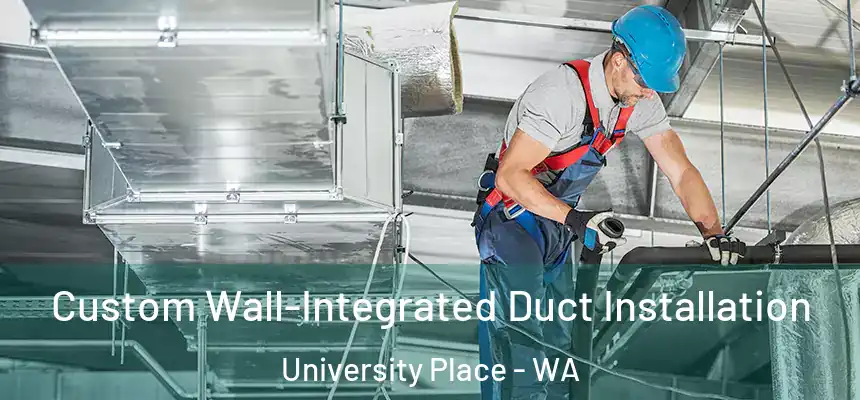 Custom Wall-Integrated Duct Installation University Place - WA