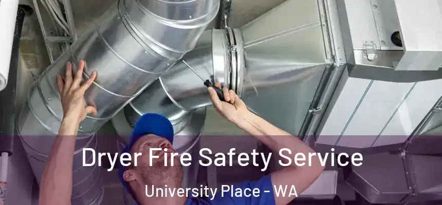  Dryer Fire Safety Service University Place - WA