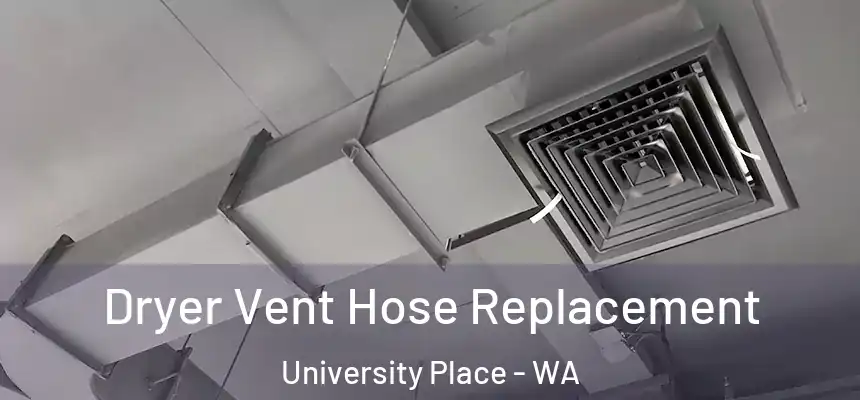  Dryer Vent Hose Replacement University Place - WA