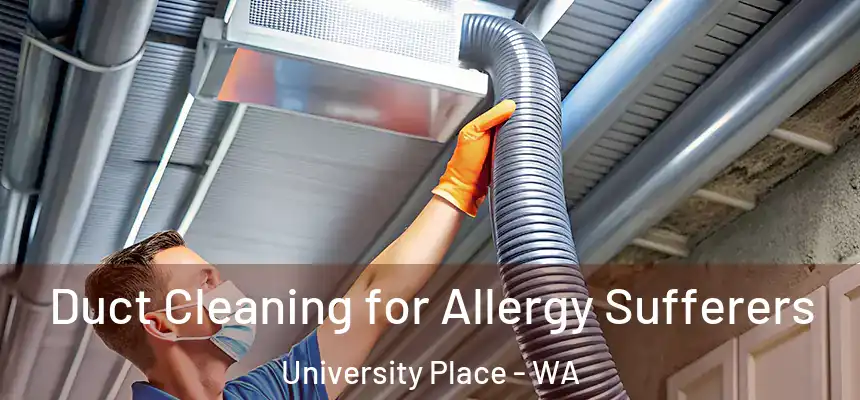  Duct Cleaning for Allergy Sufferers University Place - WA