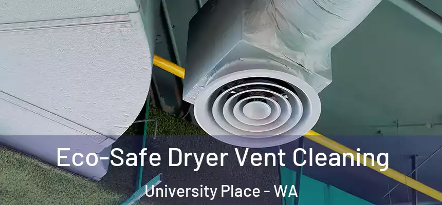 Eco-Safe Dryer Vent Cleaning University Place - WA