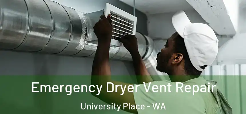  Emergency Dryer Vent Repair University Place - WA