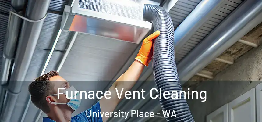  Furnace Vent Cleaning University Place - WA