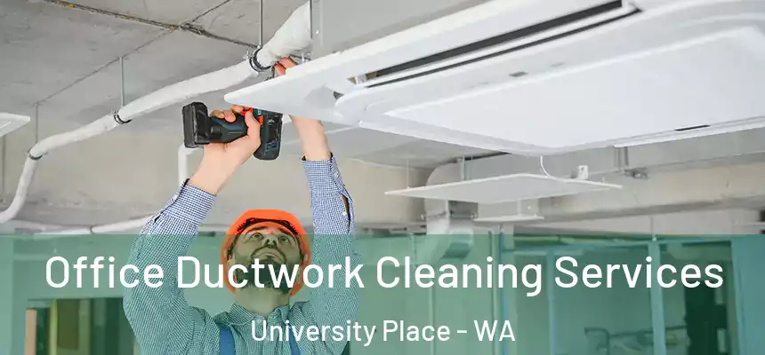  Office Ductwork Cleaning Services University Place - WA