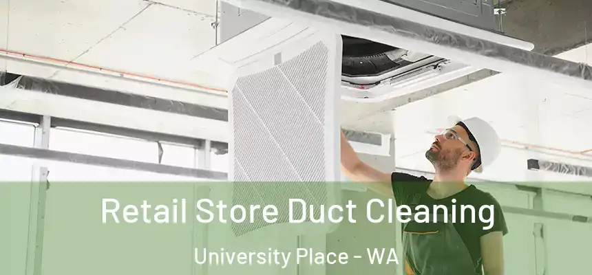Retail Store Duct Cleaning University Place - WA