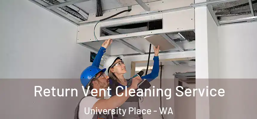  Return Vent Cleaning Service University Place - WA