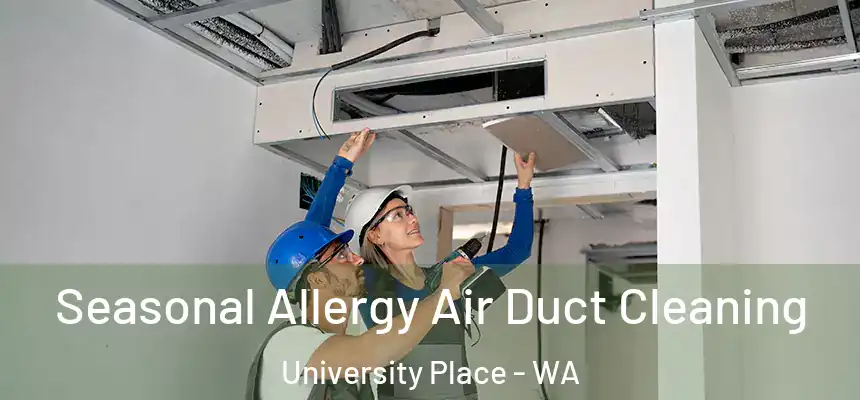 Seasonal Allergy Air Duct Cleaning University Place - WA