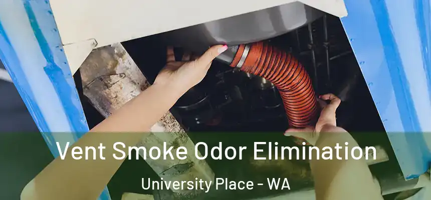 Vent Smoke Odor Elimination University Place - WA