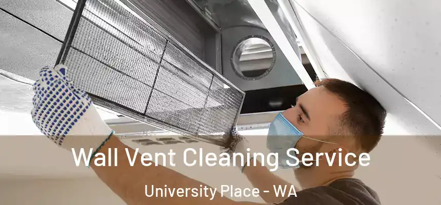 Wall Vent Cleaning Service University Place - WA