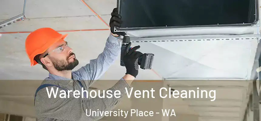  Warehouse Vent Cleaning University Place - WA